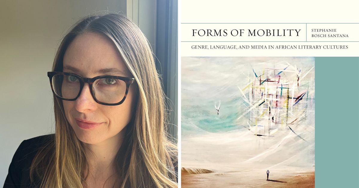 Stephanie Bosch Santana’s Forms of Mobility Wins the Harry Levin Prize for African Literary Scholarship