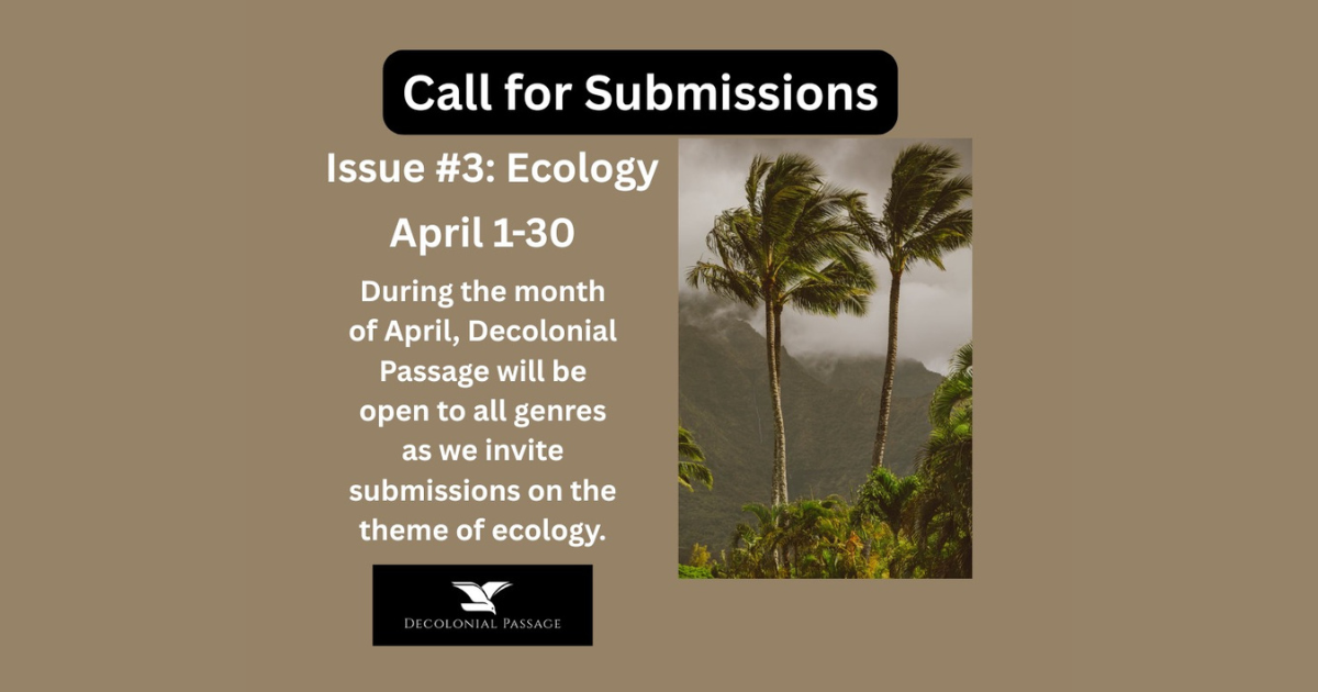 The Decolonial Passage is Open for Submissions on the Theme of Ecology | Submit by April 30