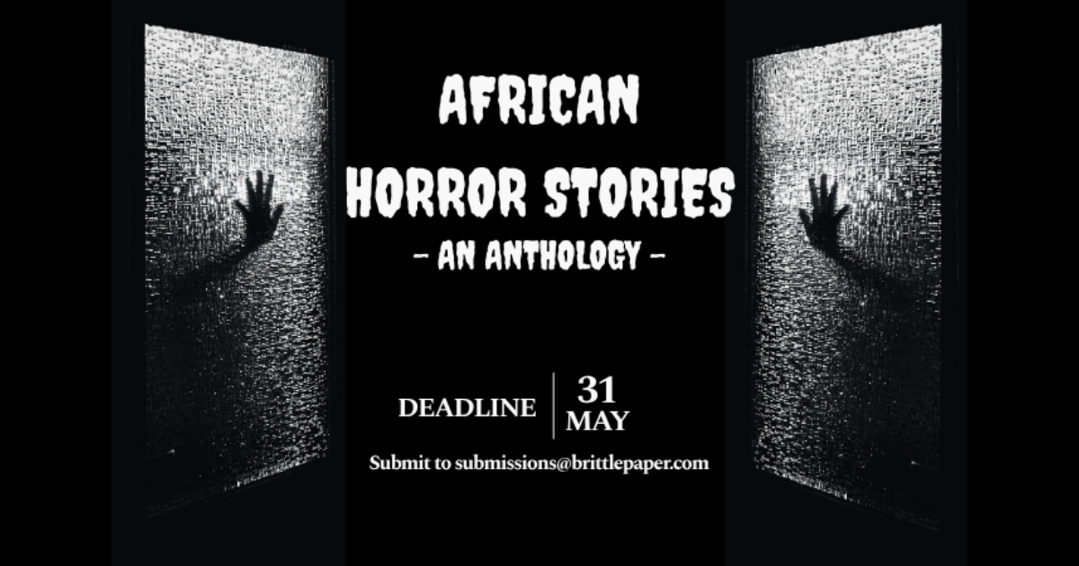 Submit to Brittle Paper’s Horror Anthology | Deadline: 31 May 2026